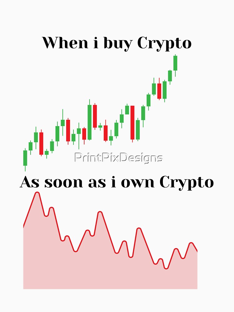 Crypto Investor Quote: 'When I Buy Crypto, When I Hold Crypto' - Perfect for HODLers | Crypto Lover Gift | Cryptocurrency Enthusiast Design by PrintPixDesigns