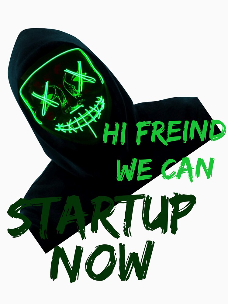 startup now my friend by KAONZA