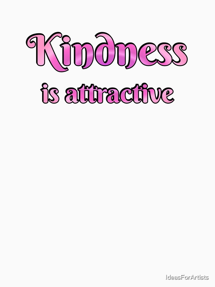 Kindness is Attractive by Inspirationmotivation