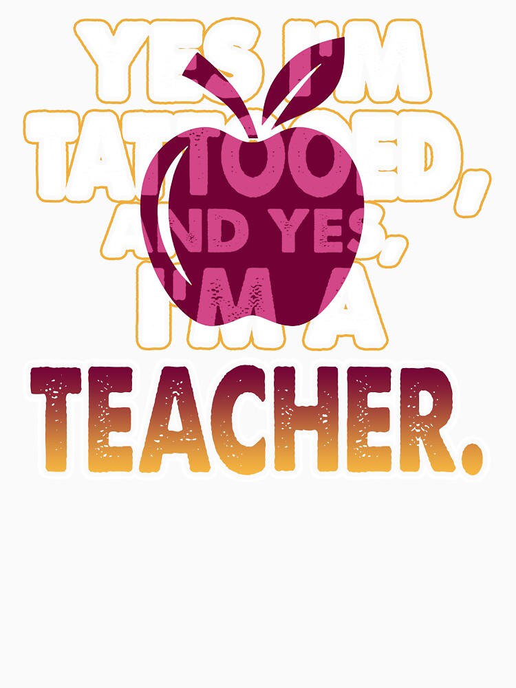 Yes I'm Tattooed And I'm A Teacher by UnknownArtistt