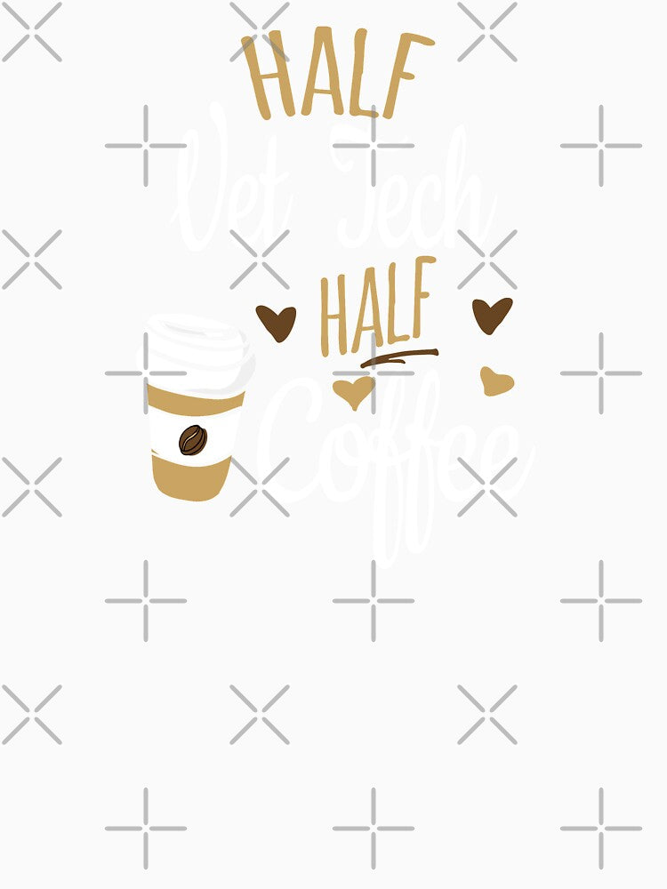 Half Vet Tech Half Coffee, Funny Vet Tech Gift by Ripper19