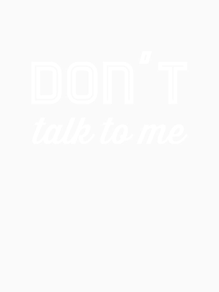 Don't Talk To Me by keriannhill