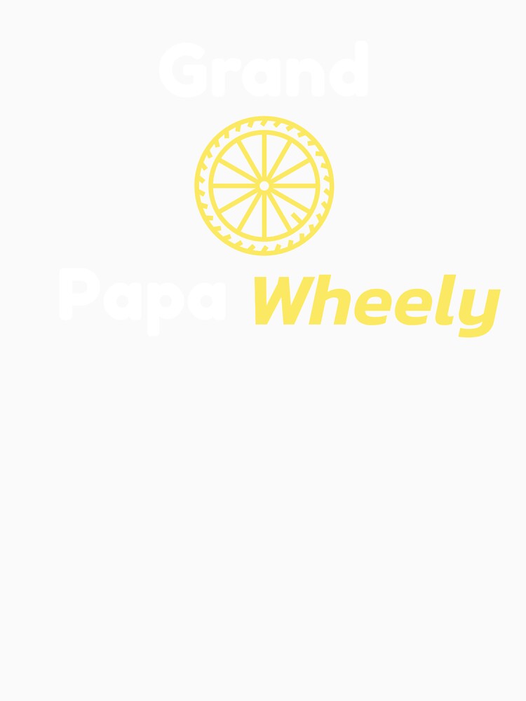 Grand-Papa Wheely - Grandpa Cycling by GreyTee