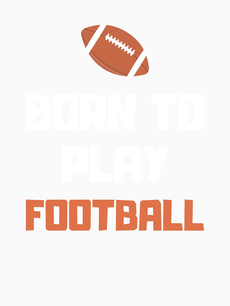 Born To Play Football, College Football, Born To Play by daguilon Unisex , , , Long Sleeve Tee