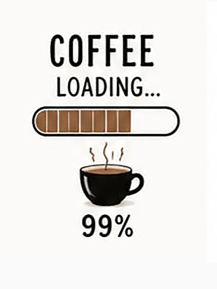 Coffee Loading 99% | Funny Morning Coffee Quote | Coffee Lover Minimalist Design by Sara-Ai