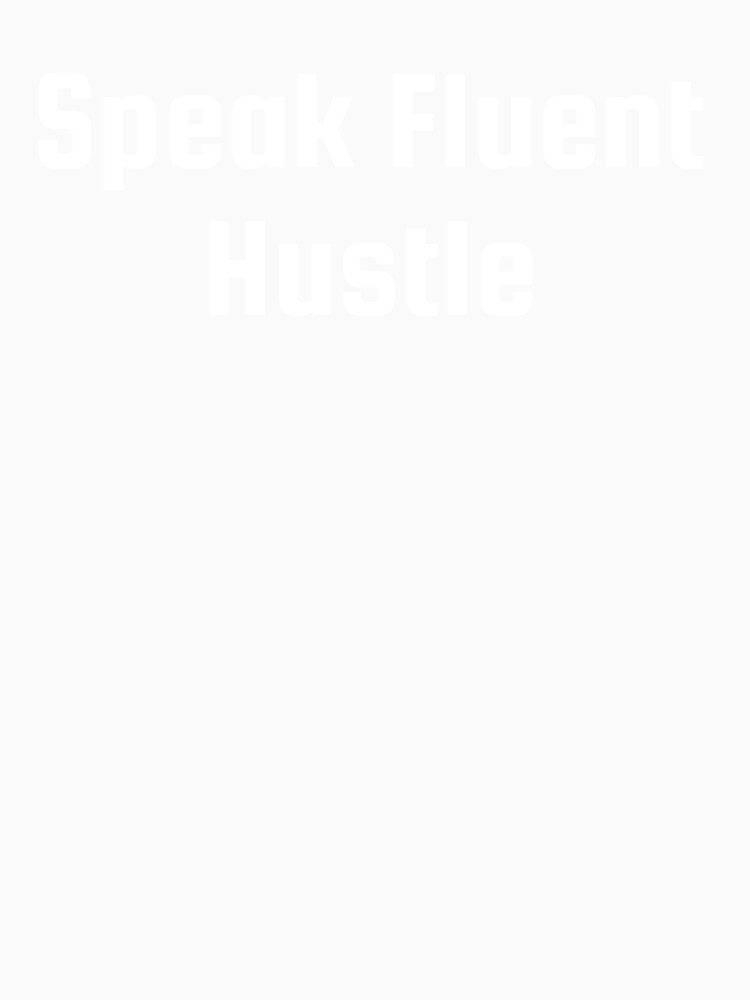 Speak Fluent Hustle by Ninjacatoff