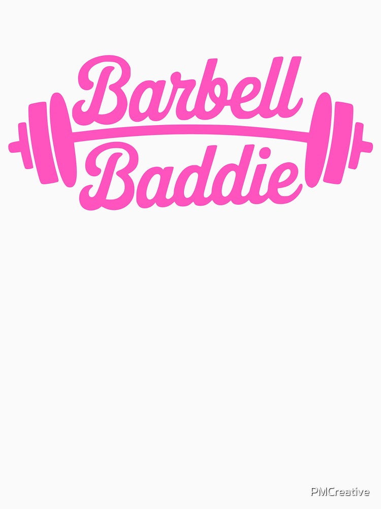 Barbell Baddie! Pink Gym Girlie by PMCreative