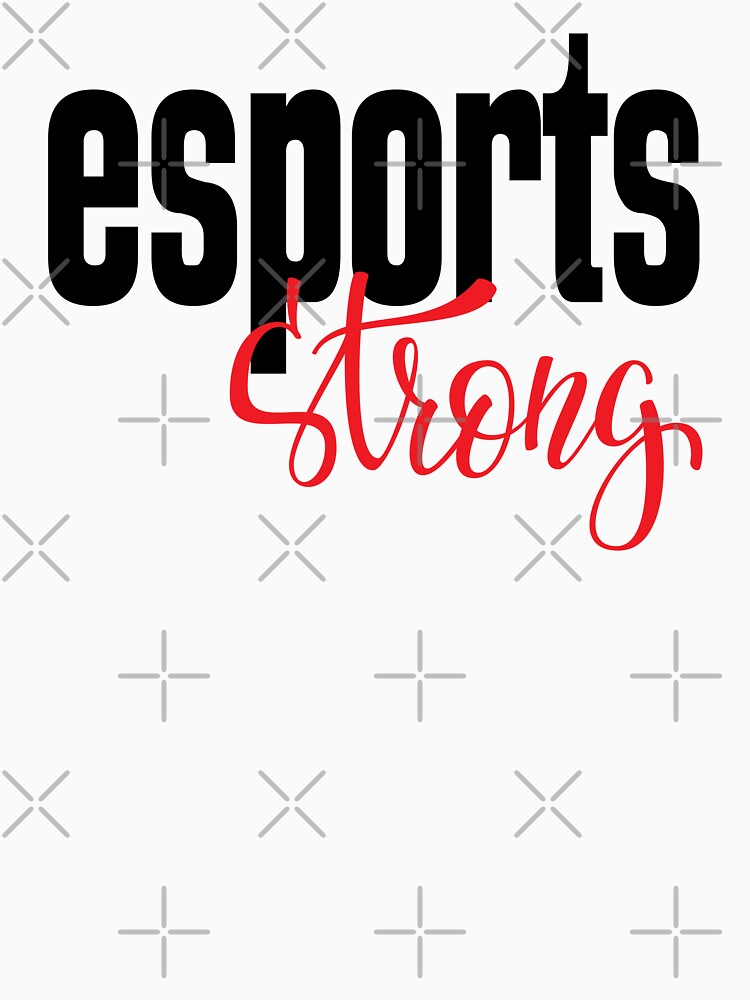 Esports Strong I Love E-Sports E Sports Electronic Sports by ProjectX23