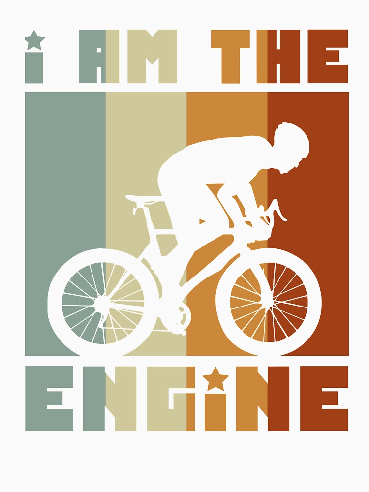 I Am The Engine Cool Cycling Bicycle Riding Retro Slogan by sillyquestions