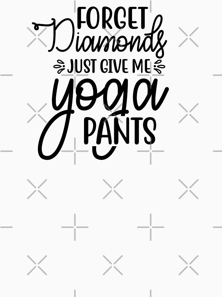 Yoga Saying Forget Diamonds Just Give Me Yoga Pants Motivational Quote by SoccaTamam