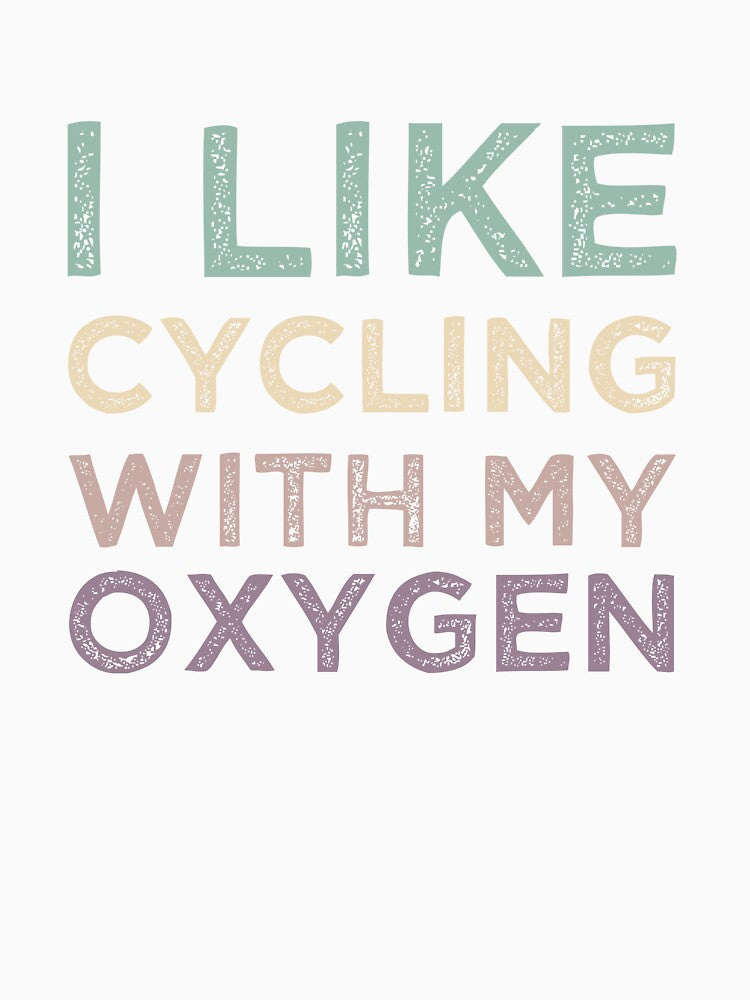 I Like Cycling With My Oxygen by medbdj