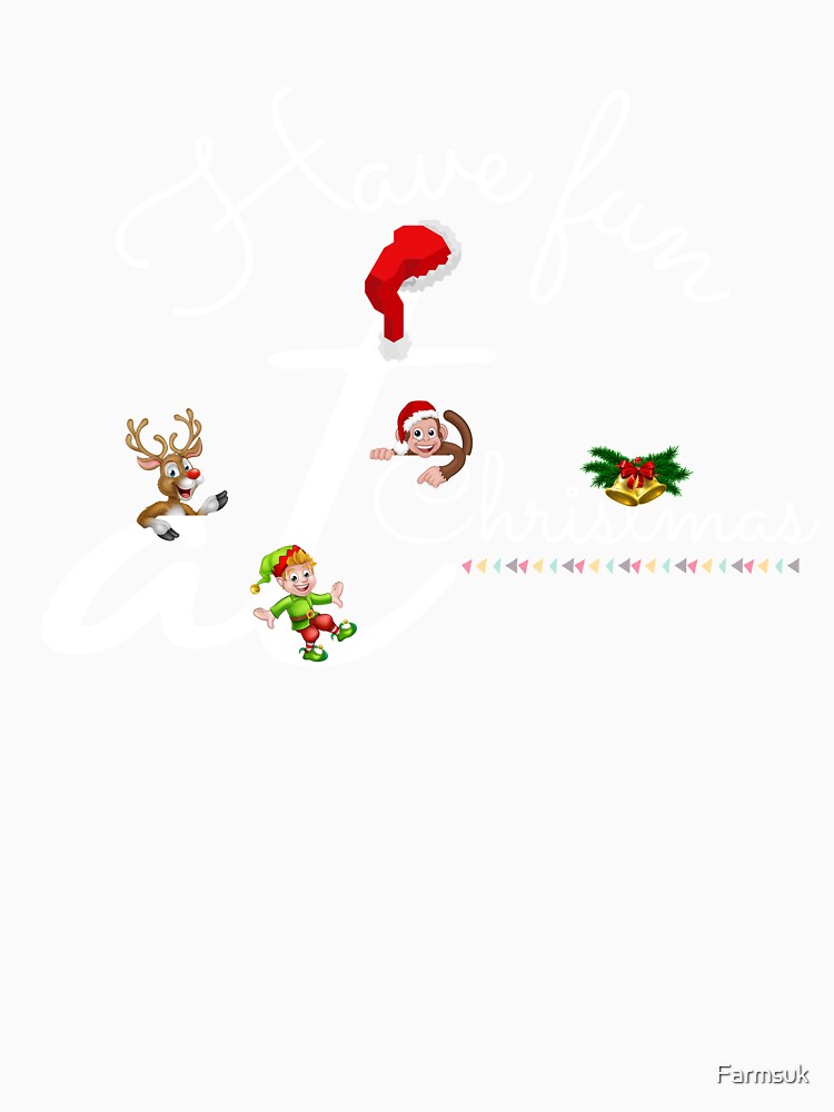 Have fun at Christmas t-shirt by Farmsuk