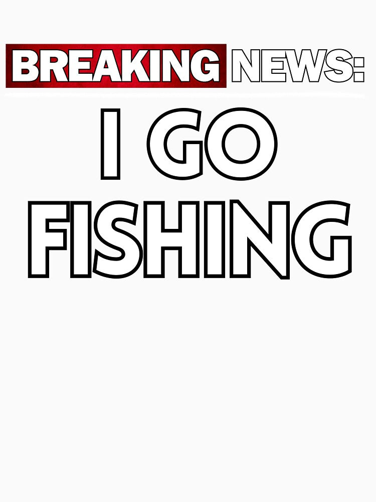 Breaking news i go fishing by Kedo123