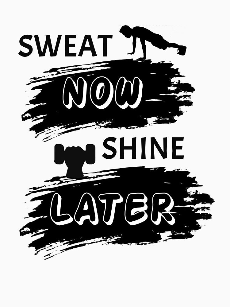 Sweat Now Shine Later - Workout Motivation Fitness Quote by 95PrintAura