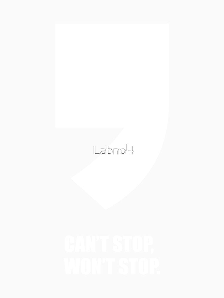 Can't Stop, Won't Stop - Inspirational Quotes by Labno4