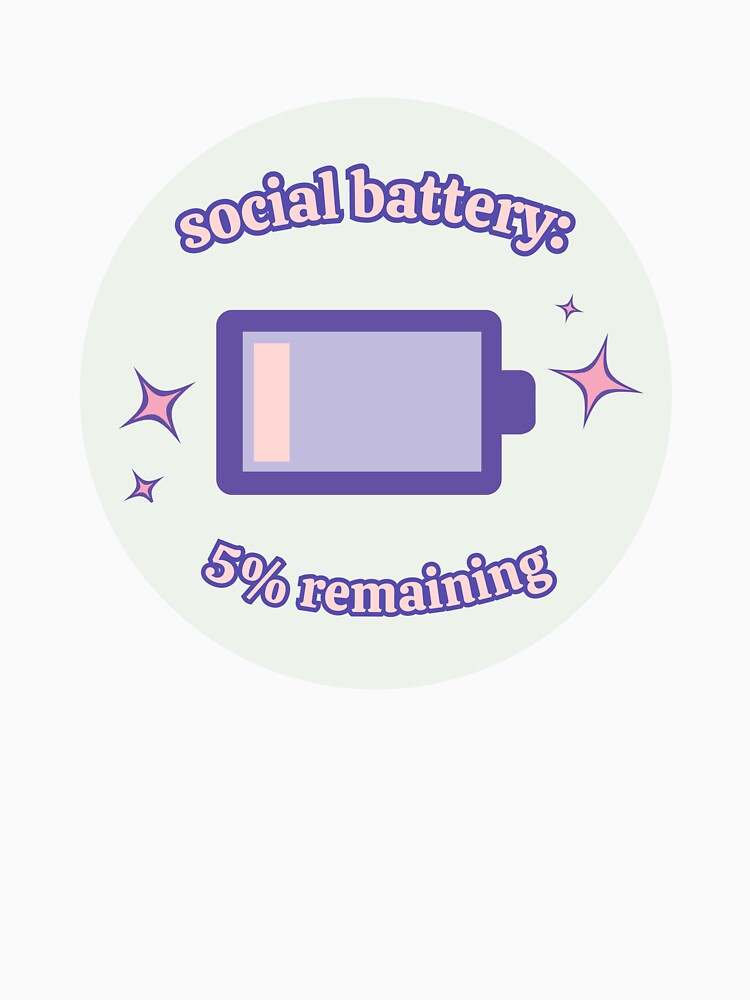 Social Battery Low by thegirlyshoppe