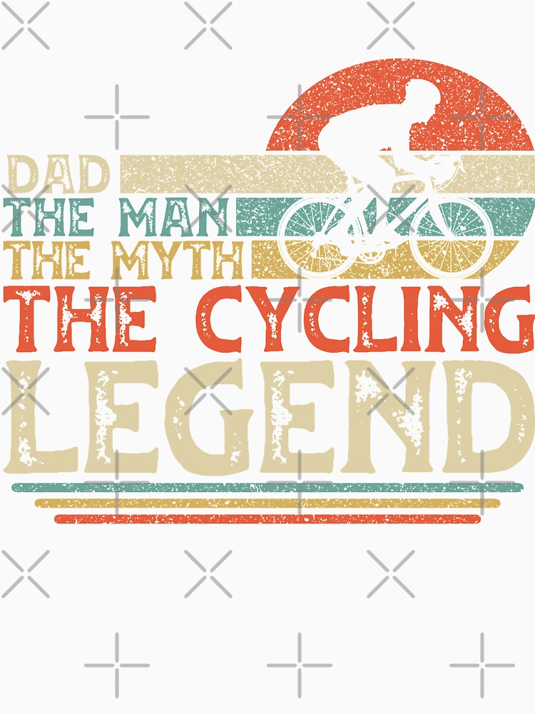 Vintage Cyclist Dad, Dad The Man The Myth The Cycling Legend by DreamColor