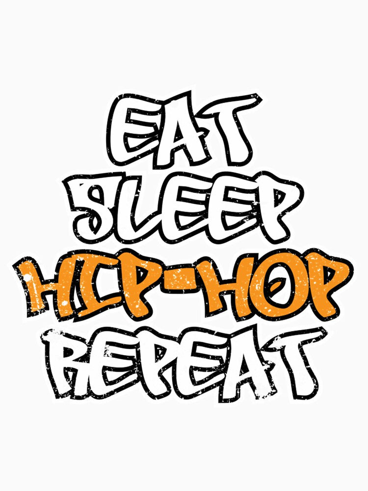 Eat Sleep Hip Hop Repeat| Perfect Gift|hip hop by patnalila