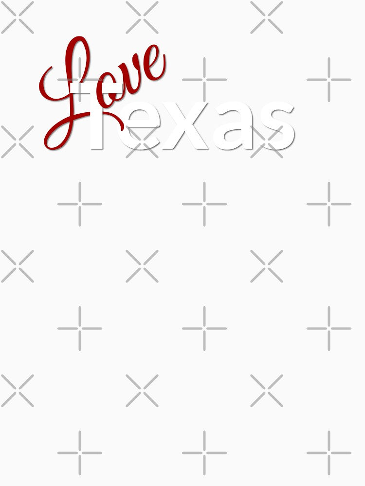 Love Texas, Love TX by Lazy Dad Creations
