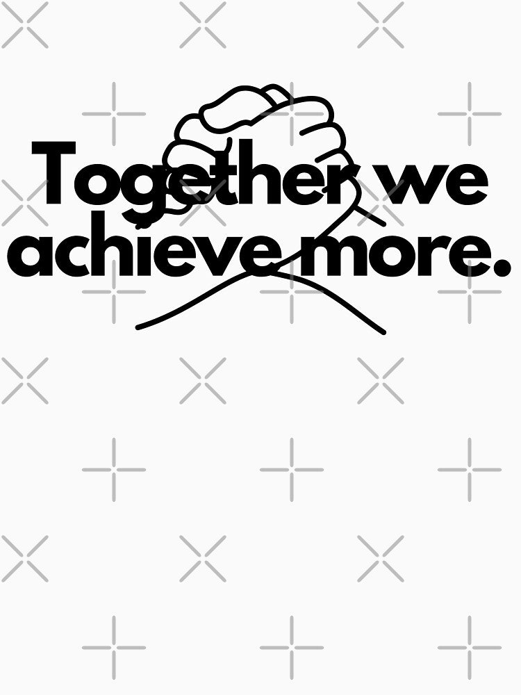 Together we achieve more. by Bananobanini