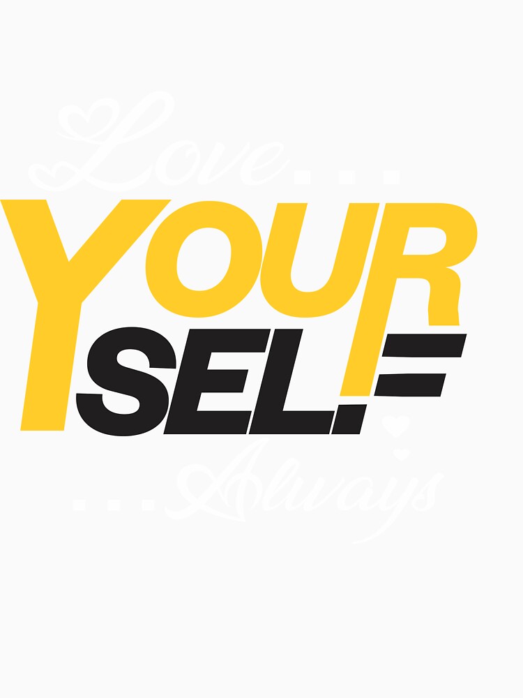 Love Your Self Always | Unisex Tees by QUPPA