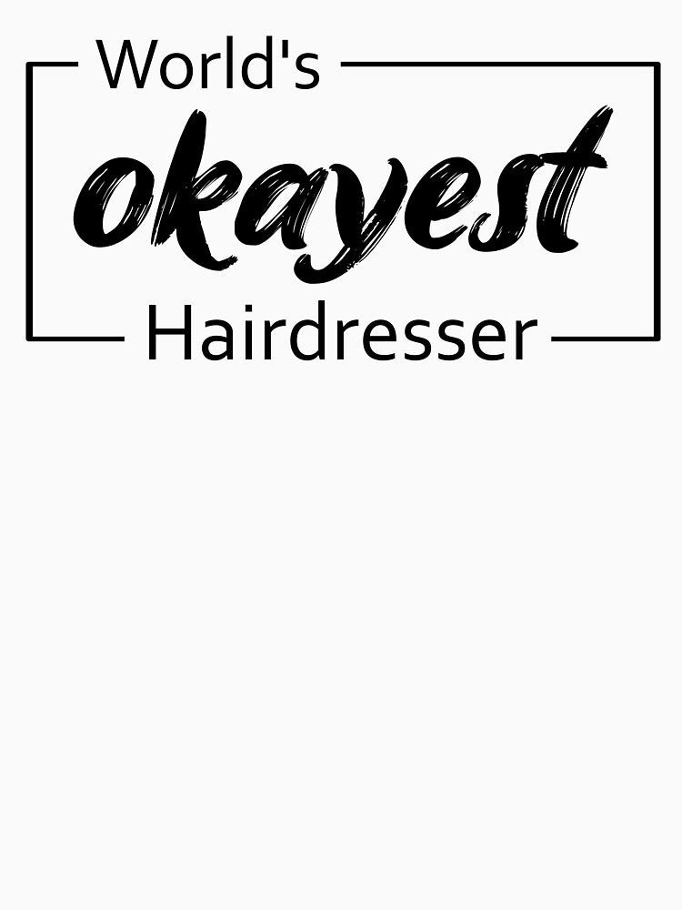 World's Okayest Hairdresser by TiltedBearDsign