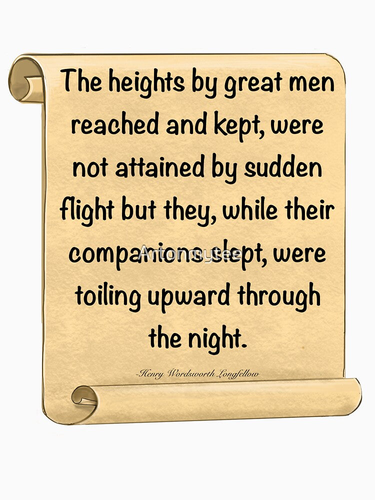 Inspirational motivational affirmation, scroll 3 with the heights by great men reached and kept by Artonmytee