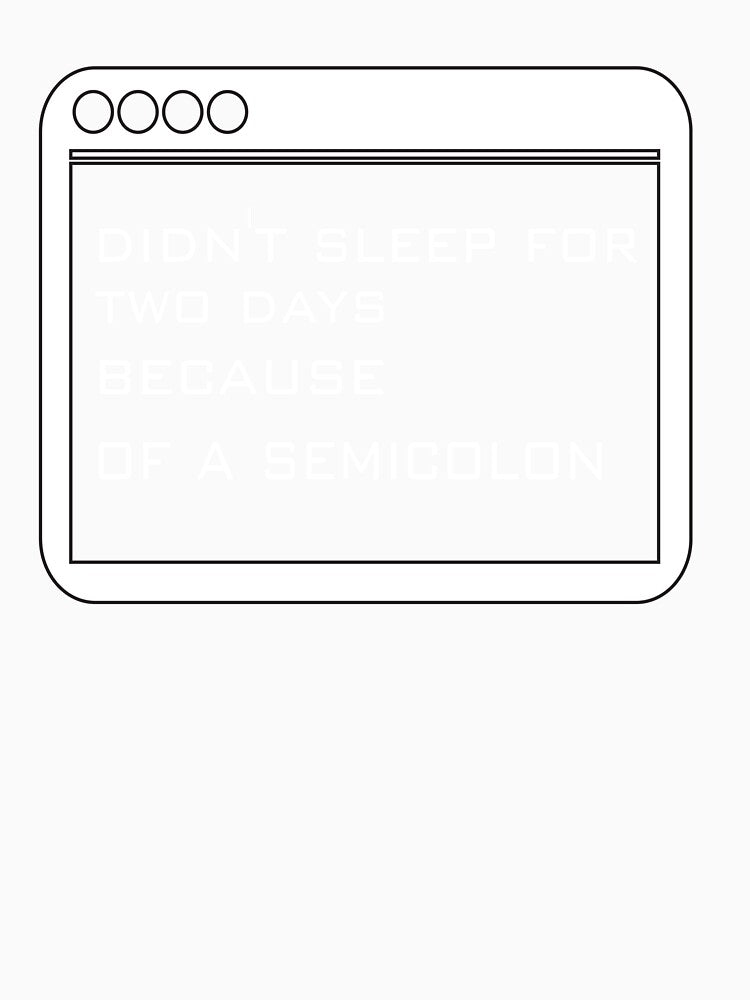 didn't sleep for two days because of a semicolon by Jadir