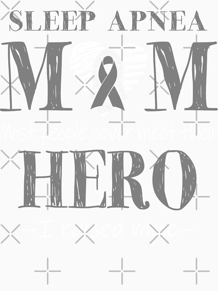 Proud Sleep Apnea Mom HERO I Raised Mine by Mnrshirley