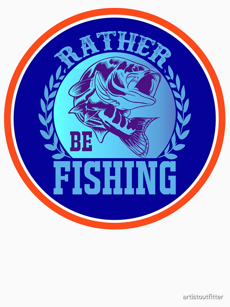 Rather Be Fishing by artistoutfitter