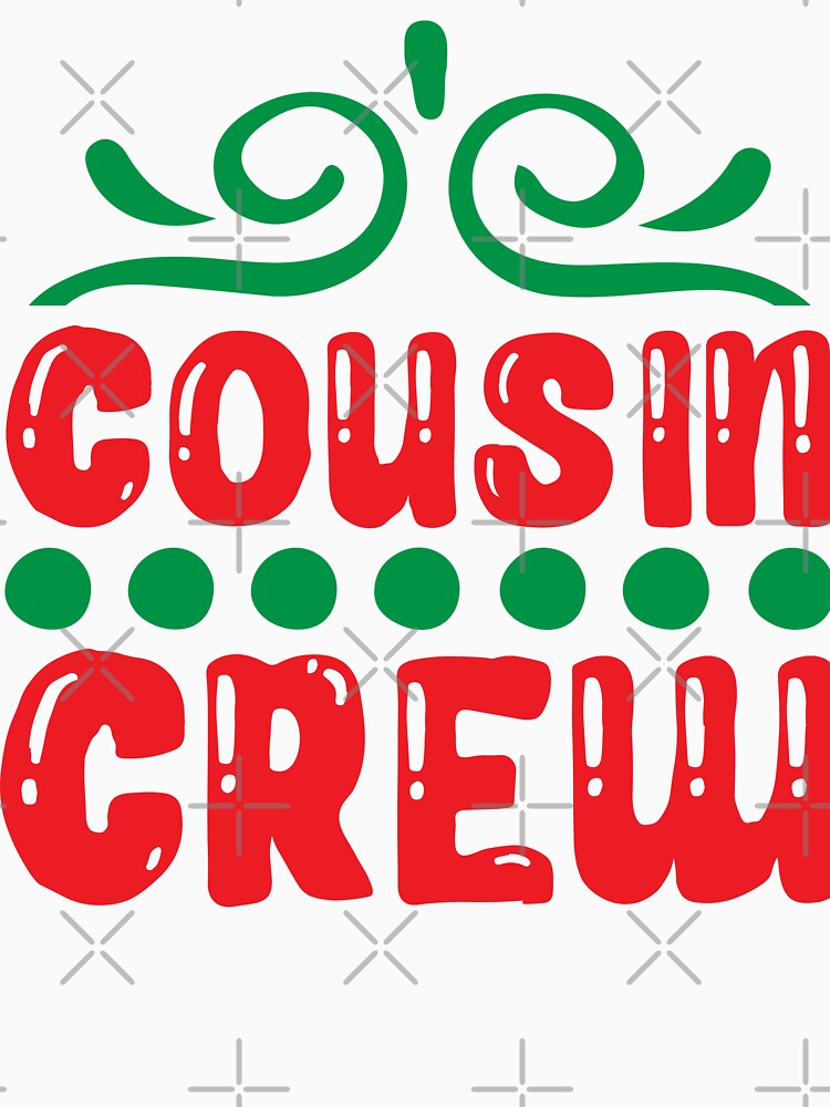 Cousin Crew - Funny Family Matching Christmas Slogan Gift by FuzionRaptor