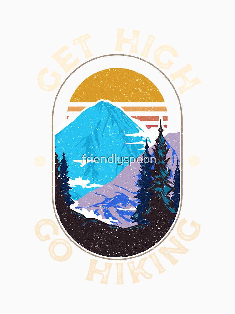 Get High. Go Hiking. for the Hiker by friendlyspoon