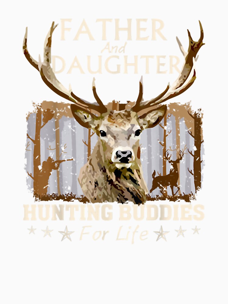 Father And Daughter Hunting Buddies For Life, Fathers Day by taaddison50