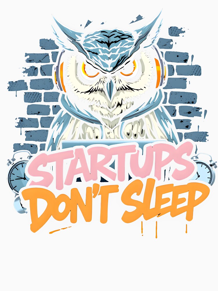 Startups Dont Sleep Owl Design by FoxyJags