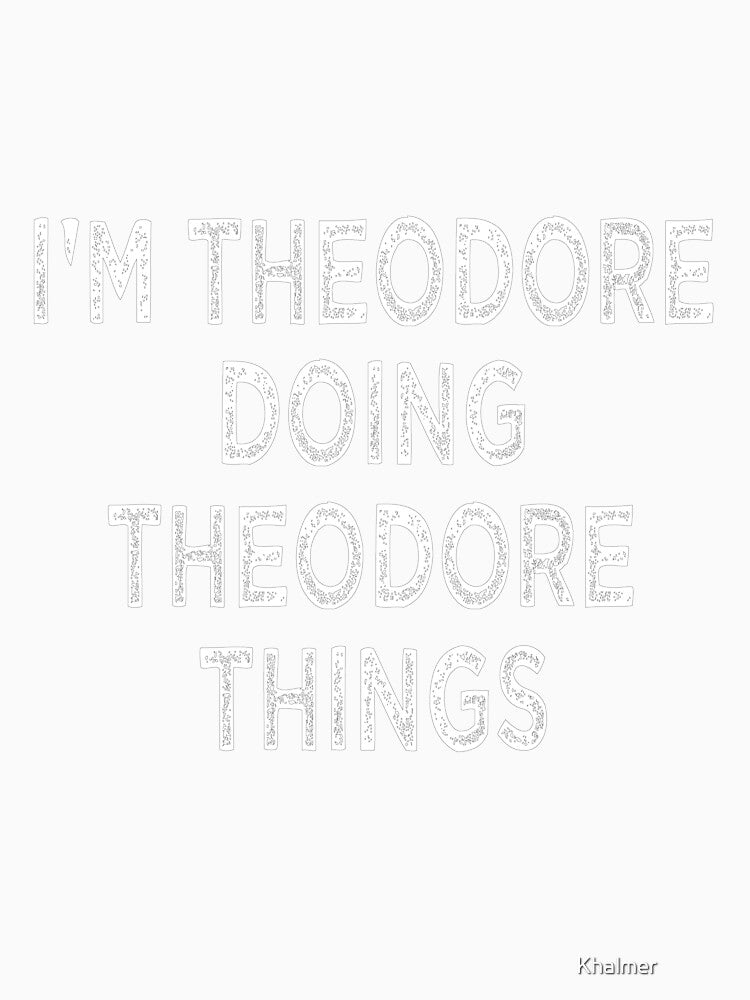 I'M THEODORE DOING THEODORE THINGS Funny Christmas by Khalmer ⭐⭐⭐⭐⭐