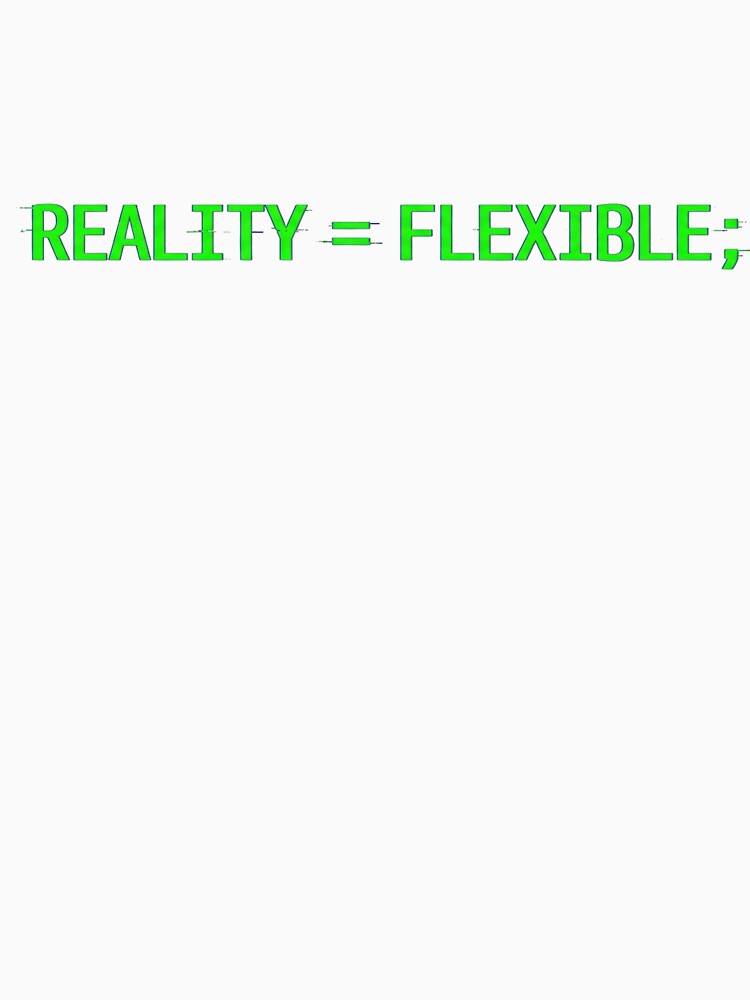 Reality Is Flexible – Cyberpunk Coding Design by MAROM-DesignART