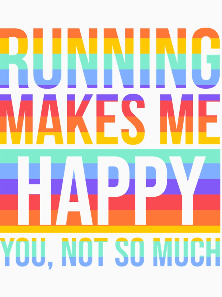 Running Makes Me Happ| Perfect Gift by sherricam