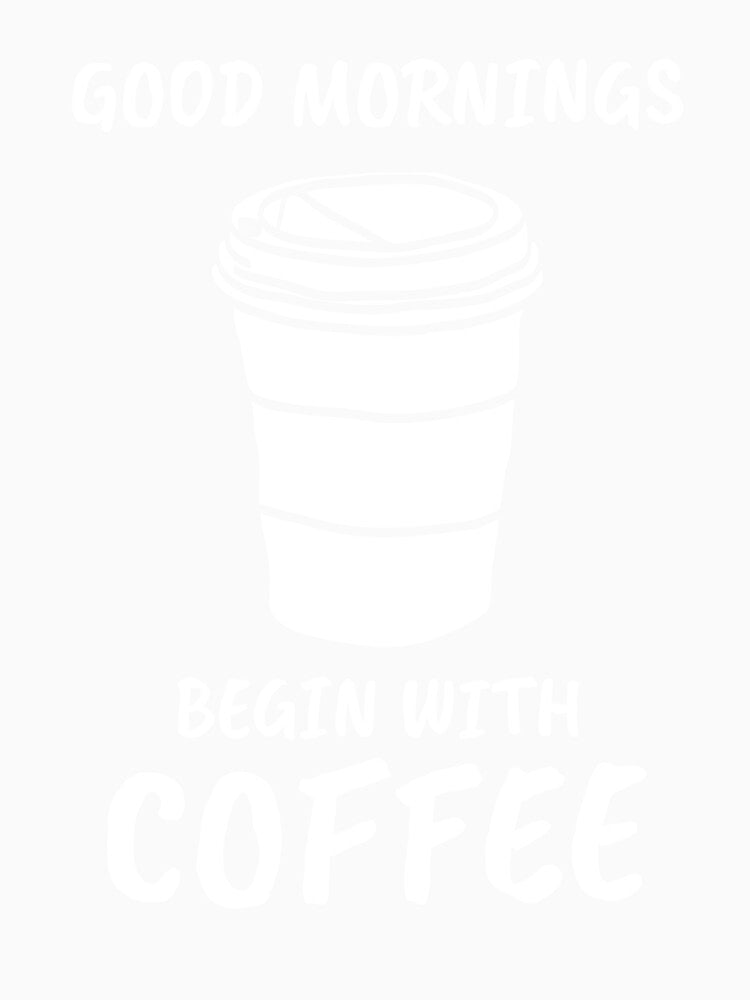 Good mornings start with coffee by TitanRN