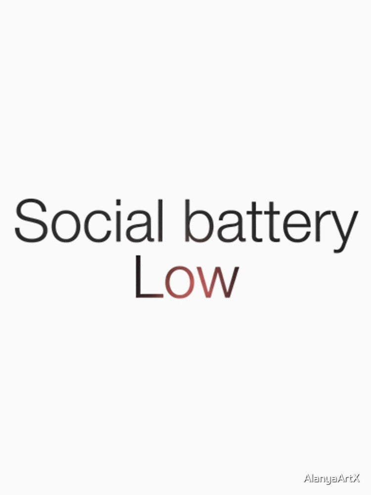 Social Battery Low - minimalist black typography by AlanyaArtX