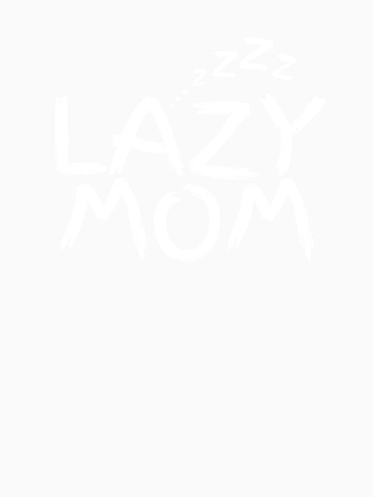 National lazy mom's day funny gift for lazy mom gift for mom by DesignisMine