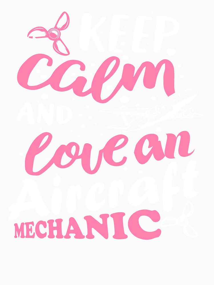 Keep Calm And Love An Aircraft Mechanic by UnknownArtistt