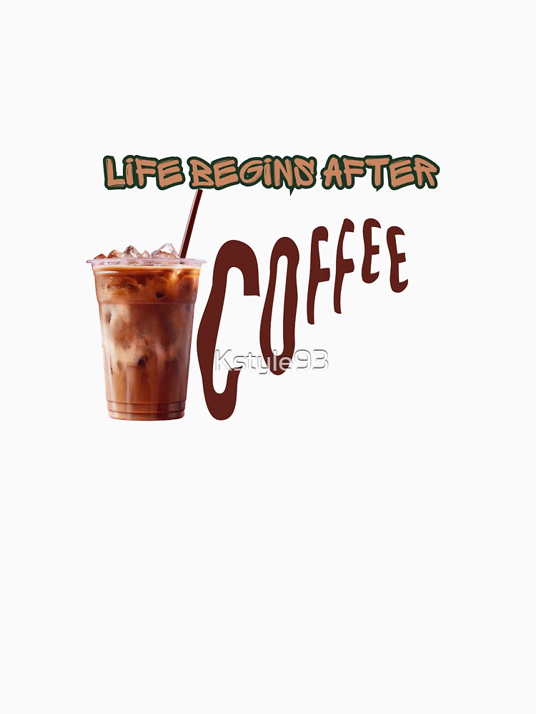 Life Begins After Coffee – Funny Coffee Lover Typography Design by Kstyle93