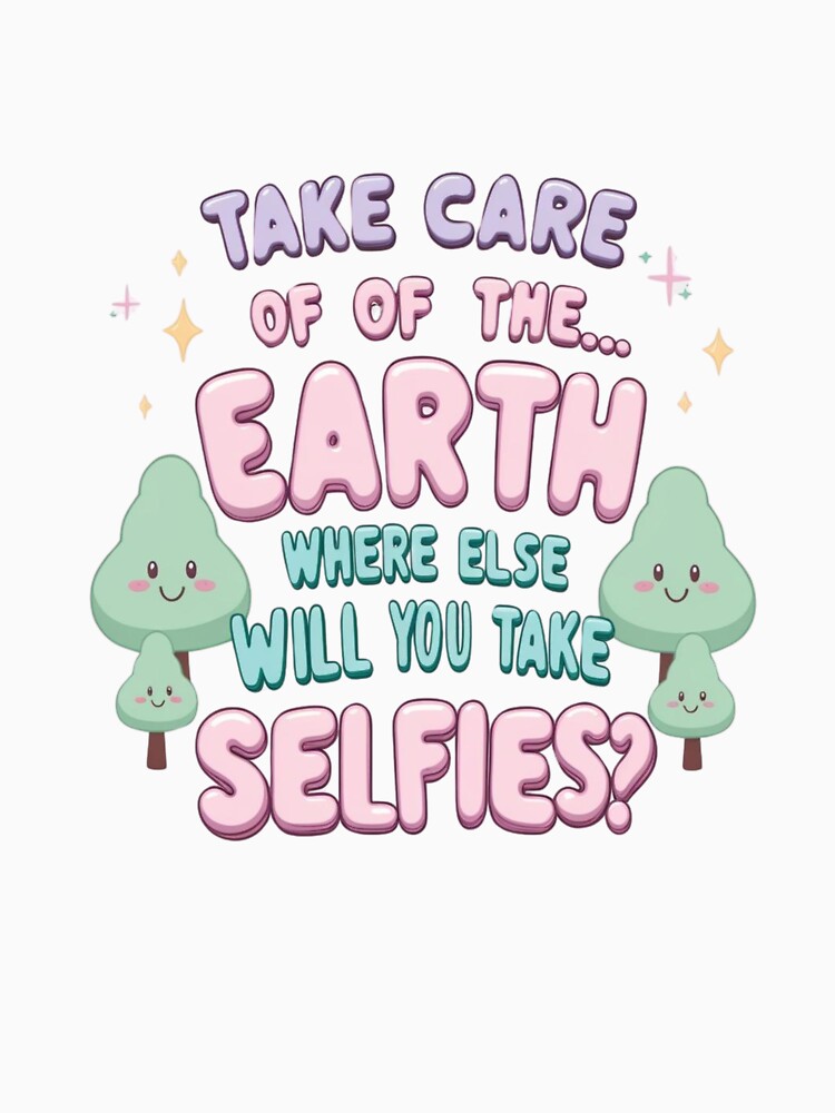 Cute Take Care of Earth Environmental Quote by ibobo4656