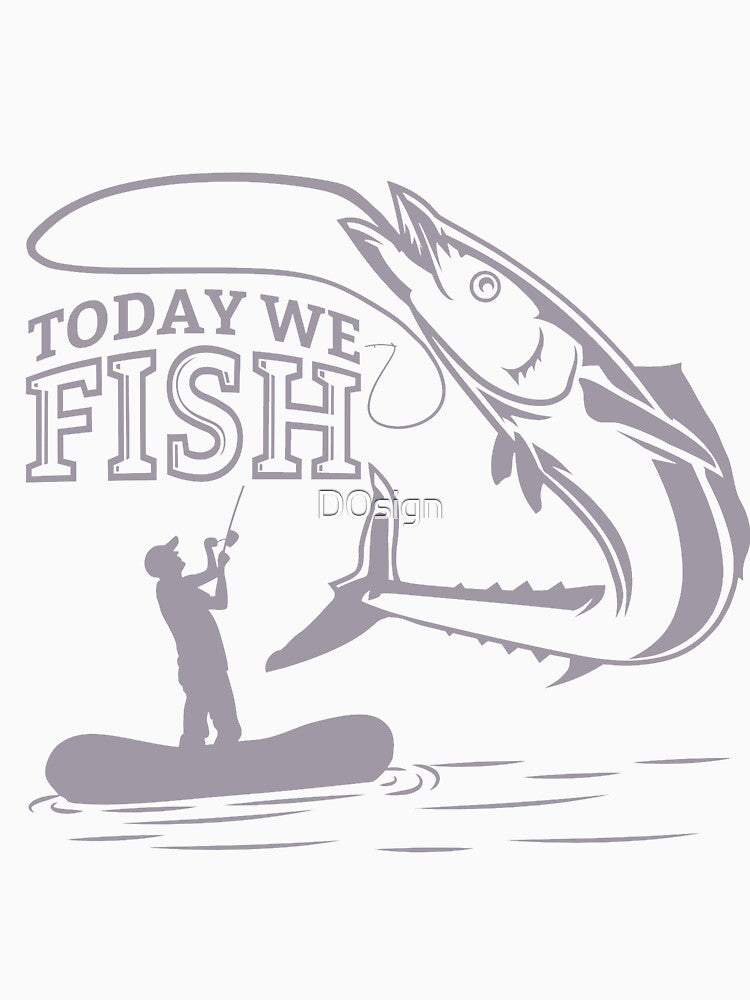 TODAY WE FISH by D0sign