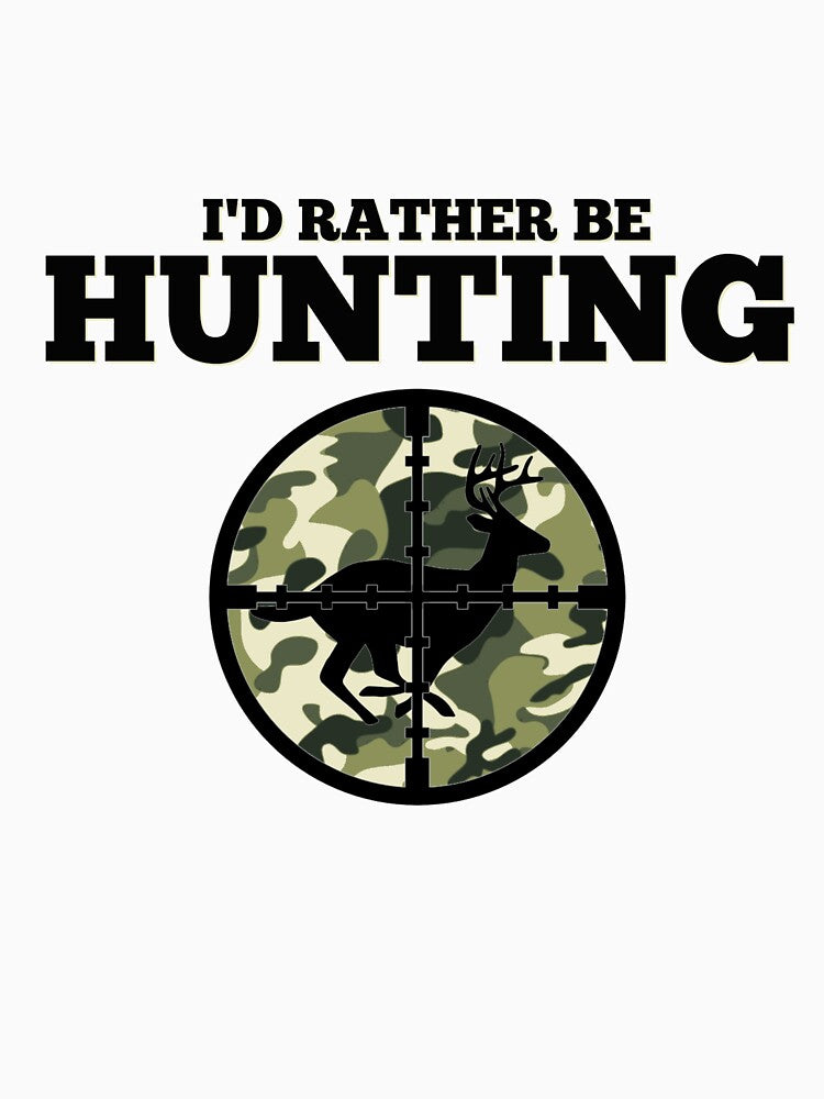 I'd Rather Be Hunting by WaderTees