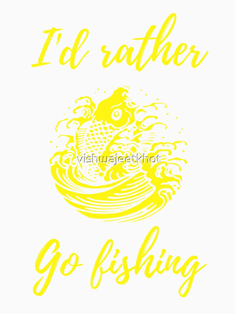 I'd rather be fishing / FISHING by vishwajeetkhot