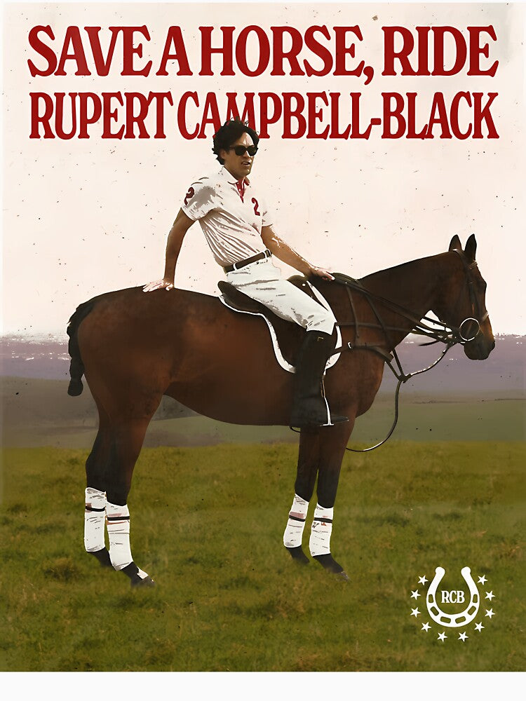 Save a Horse, Ride Rupert Campbell-Black by PeaceTypo
