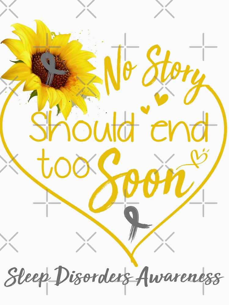 Sleep Disorders Awareness No Story Should End Too Soon by KirstybShop