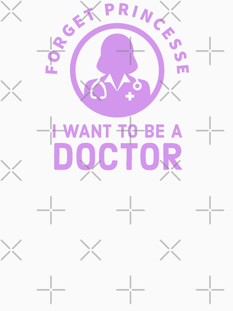 Forget Princess, I Want to be a doctor - Future doctor design by Theleochick
