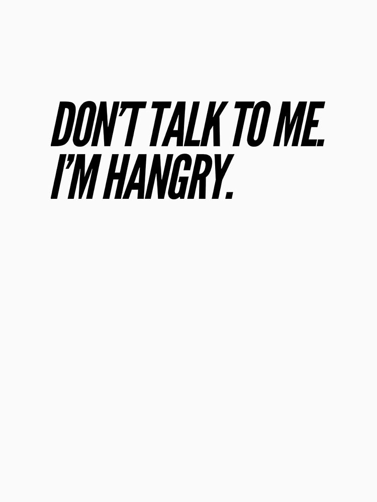 Don't Talk To Me. I'm Hangry. by keriannhill
